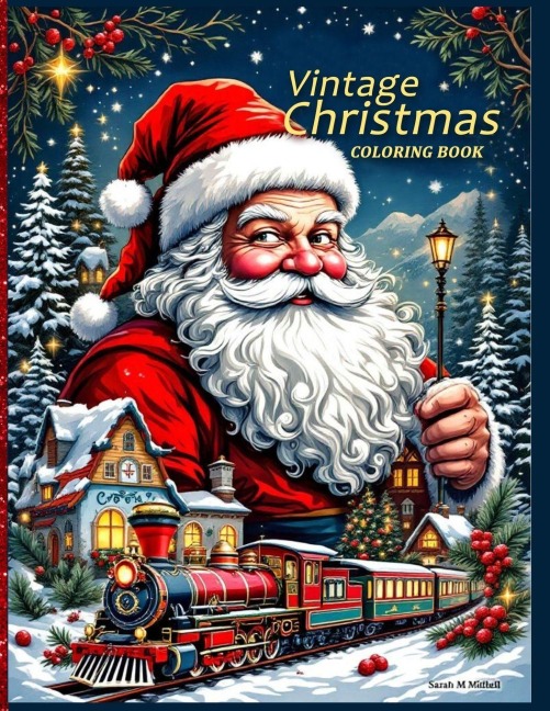 Vintage Christmas Coloring Book for Adults Relaxation: A Nostalgic Christmas Coloring Journey with Retro Santa, Cozy Winter Scenes, and Festive Ornaments for Relaxation and Stress Relief