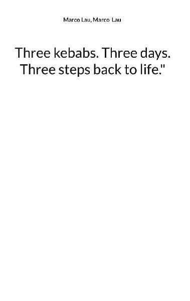Three kebabs. Three days. Three steps back to life.