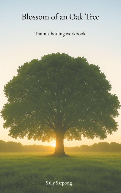 Blossom of an Oak Tree: Trauma healing workbook