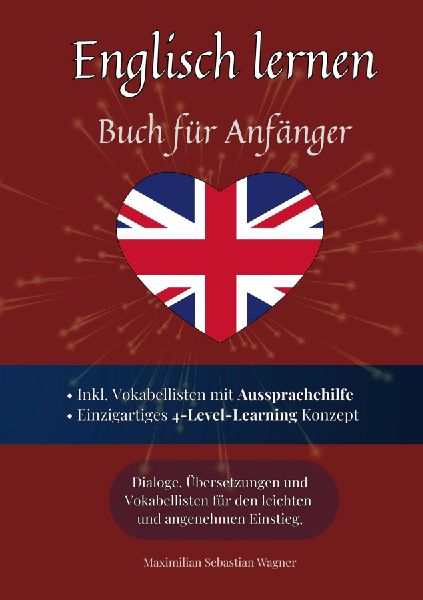 Englisch lernen - Buch für Anfänger: Englisch lernen auf natürliche Weise. Lerne mit Hilfe zahlreicher Alltagssituationen, Dialogen und einer Wort für Wortübersetzung spielerisch und effektiv die schwedische Sprache