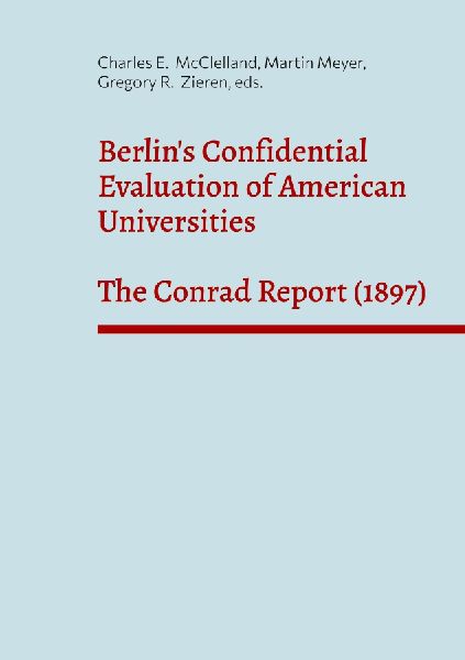 Berlins Confidential Evaluation of American Universities: The Conrad Report (1897)