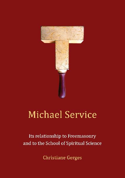 Michael Service: Its relationship to Freemasonry and to the School of Spiritual Science