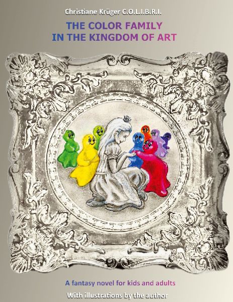 The Color Family in the Kingdom of Art: A fantasy novel for kids and adults