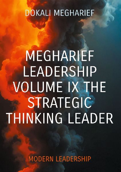 Megharief Leadership                      Volume IX The strategic thinking leader: Modern Leadership