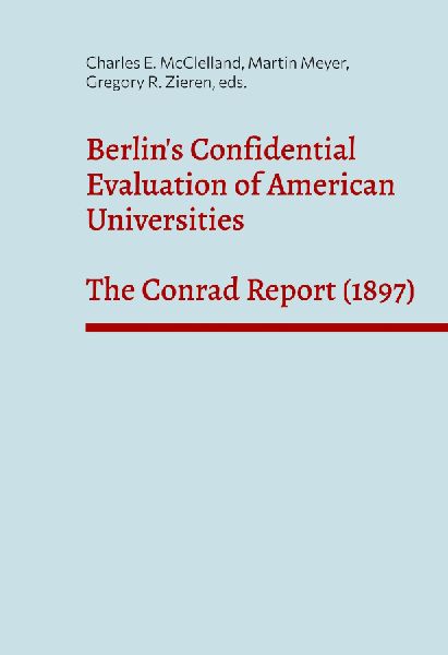 Berlins Confidential Evaluation of American Universities: The Conrad Report (1897)
