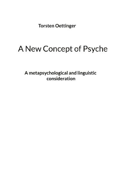 A New Concept of Psyche: A meta-psychological and linguistic consideration