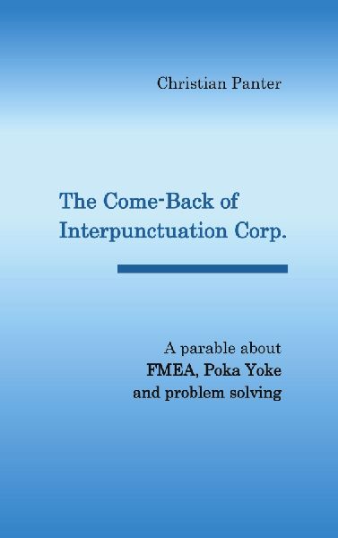 The Come-Back of Interpunctuation Corp.: A parable about FMEA, Poka Yoke and problem solving
