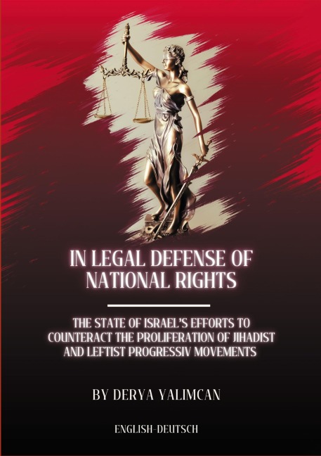 In legal defense of national rights: THE STATE OF ISRAELS EFFORTS TO COUNTERACT THE PROLIFERATION OF LEFTIST  AND JIHADIST MOVEMENTS