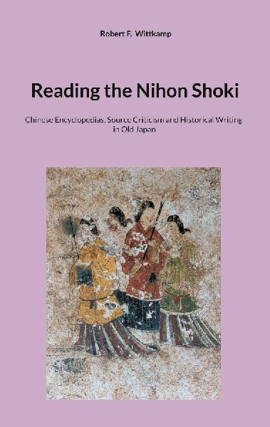 Reading the Nihon Shoki: Chinese Encyclopedias, Source Criticism and Historical Writing in Old Japan