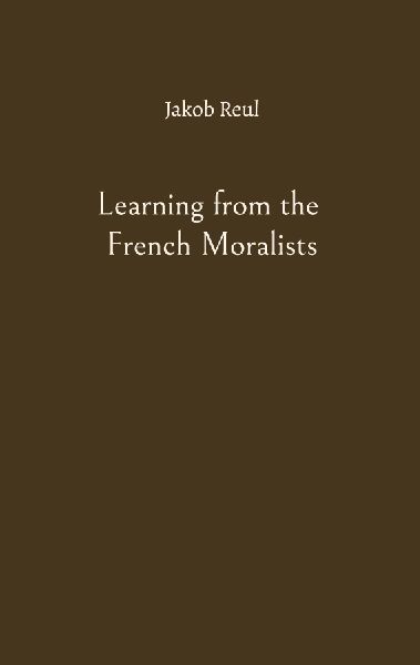 Learning from the French Moralists