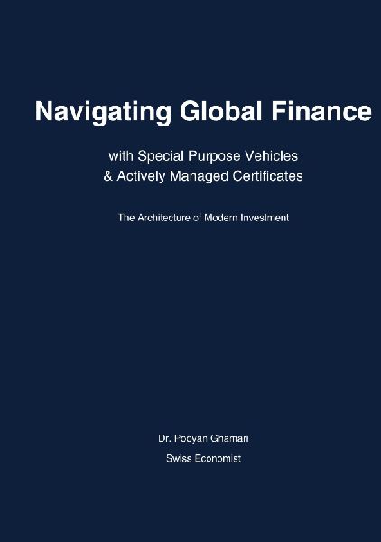 Navigating Global Finance with Special Purpose Vehicles & Actively Managed Certificates: The Architecture of Modern Investment and Financial Structuring