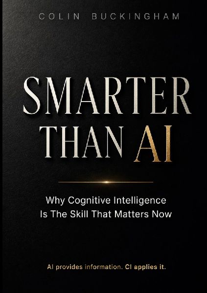 Smarter Than AI: Why Cognitive Intelligence Is The Skill That Matters Now