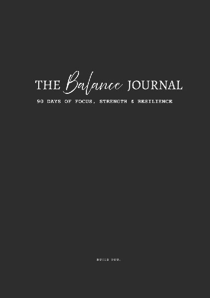 The Balance Journal: 90 Days of Focus, Strength & Resilience