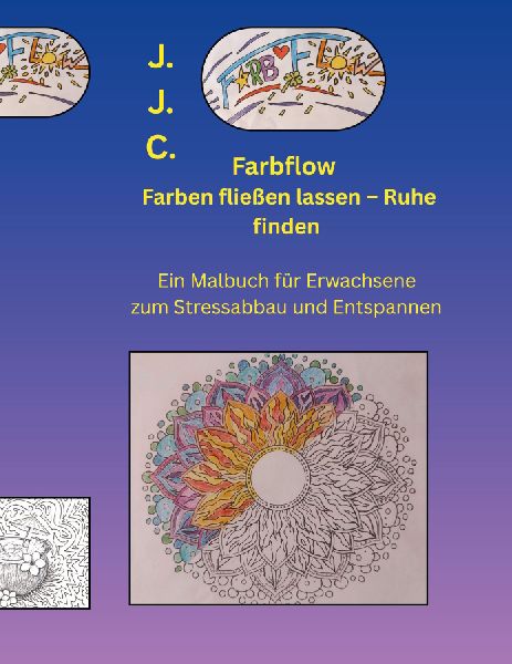 Farbflow - Farben fliessen lassen - Ruhe finden: Ein Malbuch für Erwachsene und Kinder zum Stressabbau und Entspannen