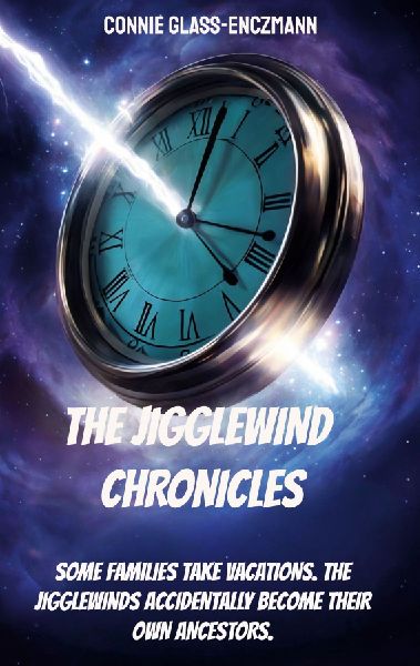 THE JIGGLEWIND CHRONICLES: Some families take vacations. The Jigglewinds accidentally become their own ancestors