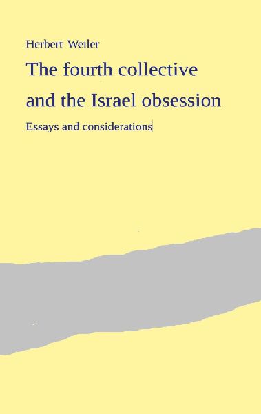 The fourth collective  and the Israel obsession: Essays and considerations