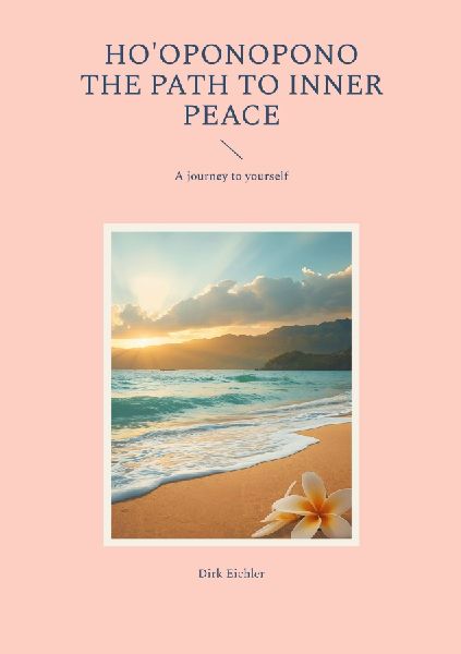 Hooponopono - The path to inner peace: A journey to yourself