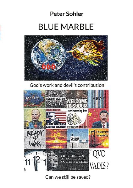 BLUE MARBLE Gods work and devils contribution.: Can we still be saved?