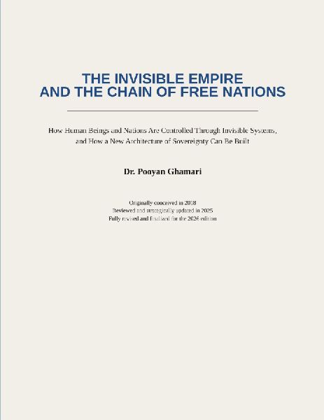 THE INVISIBLE EMPIRE AND THE CHAIN OF FREE NATIONS: How Human Beings and Nations Are Controlled Through Invisible Systems, and How a New Architecture of Sovereignty Can Be Built