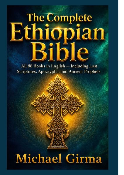 The Complete Ethiopian Bible: All 88 Books in English Including Lost Scriptures, Apocrypha, and Ancient Prophets