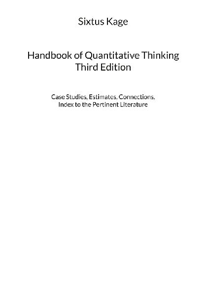 Handbook of Quantitative Thinking. Third Edition: Case Studies, Estimates, Connections, Index to the Pertinent Literature