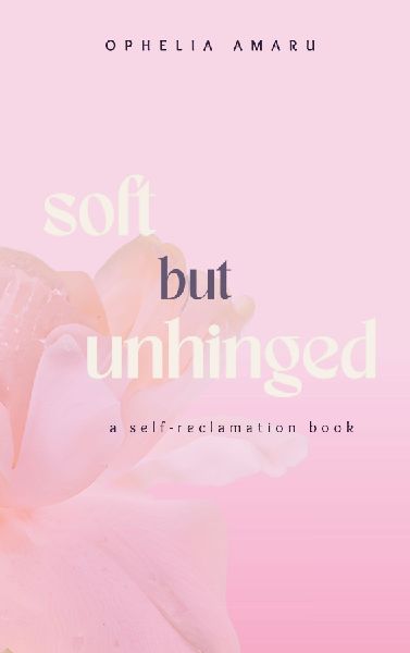 Soft but unhinged: a self-reclamation book
