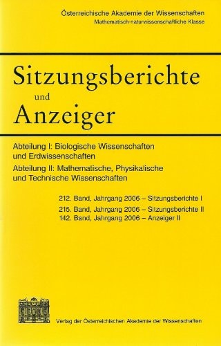 Sitzungsberichte und Anzeiger Der Mathematisch-naturwissenschaftlichen Klasse, Jahrgang 2006. Abteilung I Biologische Wissenschaften und Erdwissenschaften 212. Band, Jahrgang 2006 Sitzungsberichte I Abteilung II: Mathematische, Physikalische und Technisch
