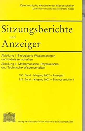 Sitzungsberichte Und Anzeiger Der Mathematisch-Naturwissenschaftlichen Klasse Abteilung I: Biologische Wissenschaften Und Erdwissenschaften Abteilung II: Mathematische, Physikalische Und Technische Wissenschaften 138. Band, Jahrgang 2007 - Anzeiger I 216.
