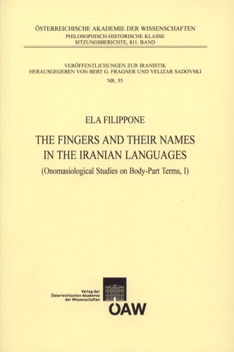 The Fingers and Their Names in the Iranian Languages Onomasiological Studies on Body-part Terms, I