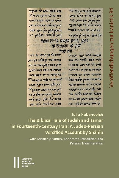 The Biblical Tale of Judah and Tamar in Fourteenth-Century Iran: A Judeo-Persian Versified Account by Sh¿h¿n with Scholarly Edition, Annotated Translation and Persian Transliteration
