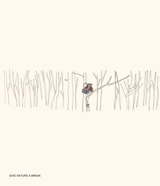 GIVE NATURE A BREAK.: Edgar Honetschläger