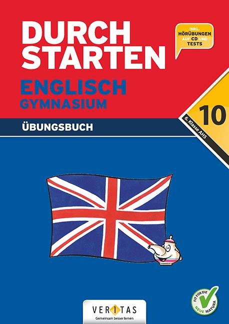 Durchstarten Zur AHS-Matura Englisch 10. Schulstufe / 6. Klasse: Übungsbuch mit Hörübungen auf CD und Tests