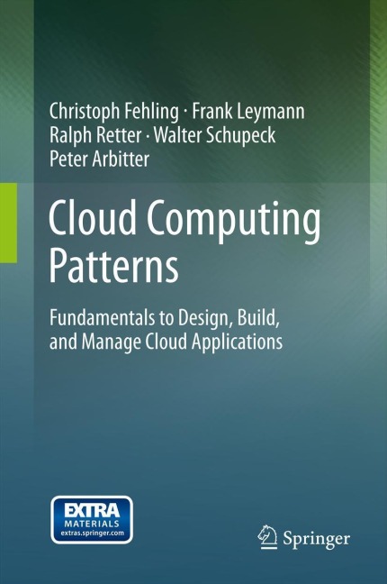 Cloud Computing Patterns: Fundamentals to Design, Build, and Manage Cloud Applications