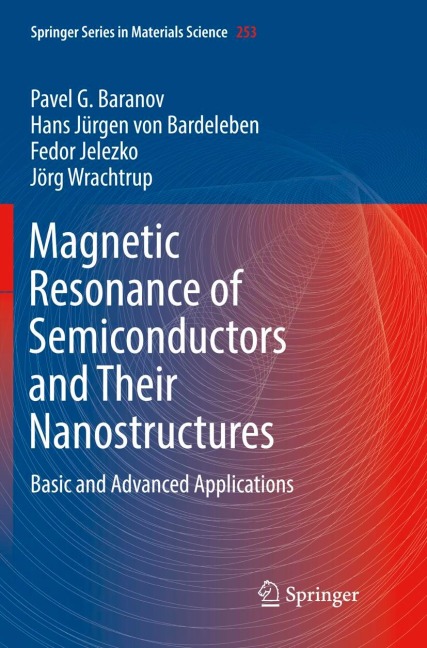 Magnetic Resonance of Semiconductors and Their Nanostructures: Basic and Advanced Applications