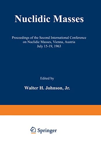 Nuclidic Masses Proceedings of the Second International Conference on Nuclidic Masses, Vienna, Austria July 15–19, 1963