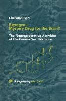 Estrogen — Mystery Drug for the Brain? The Neuroprotective Activities of the Female Sex Hormone