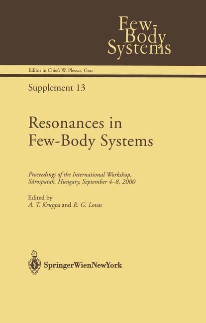 Resonances in Few-Body Systems: Proceedings of the International Workshop, Sárospatak, Hungary, September 4-8, 2000