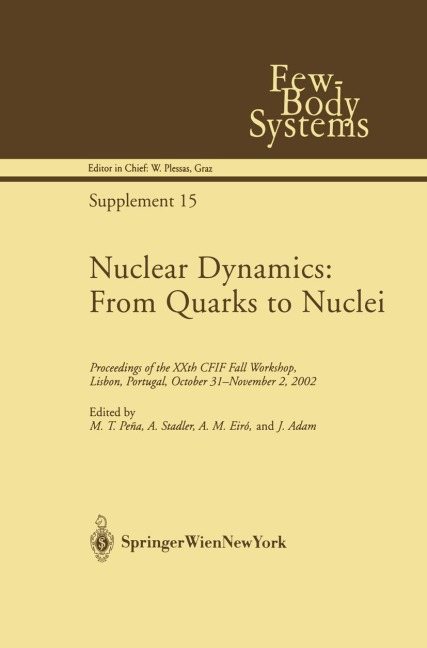 Nuclear Dynamics: From Quarks to Nuclei: Proceedings of the XXth CFIF Fall Workshop, Lisbon, Portugal, October 31-November 2, 2002