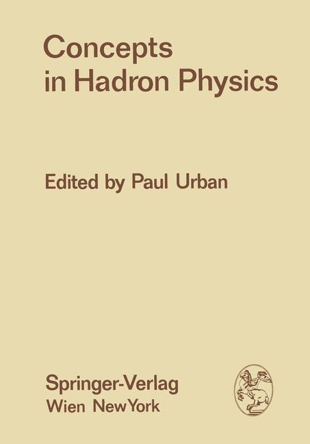 Concepts in Hadron Physics: Proceedings of the X. Internationale Universitätswochen für Kernphysik 1971 der Karl-Franzens-Universität Graz, at Schladming (Steiermark, Austria), 1st March - 13th March 1971