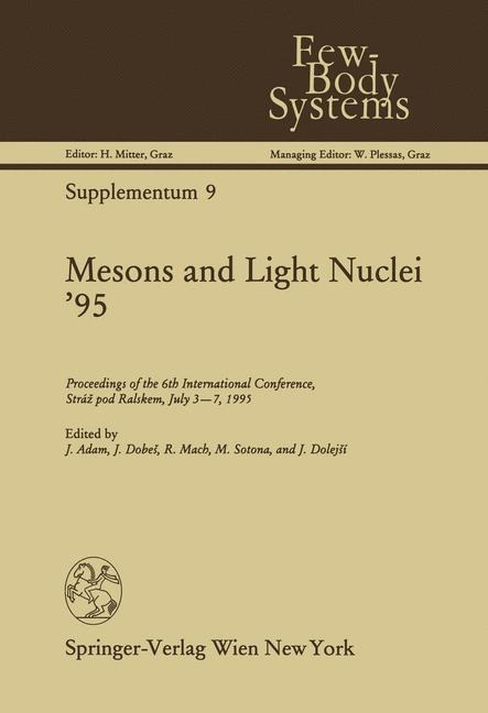 Mesons and Light Nuclei 95: Proceedings of the 6th International Conference, Strá¿ pod Ralskem, July 3-7, 1995