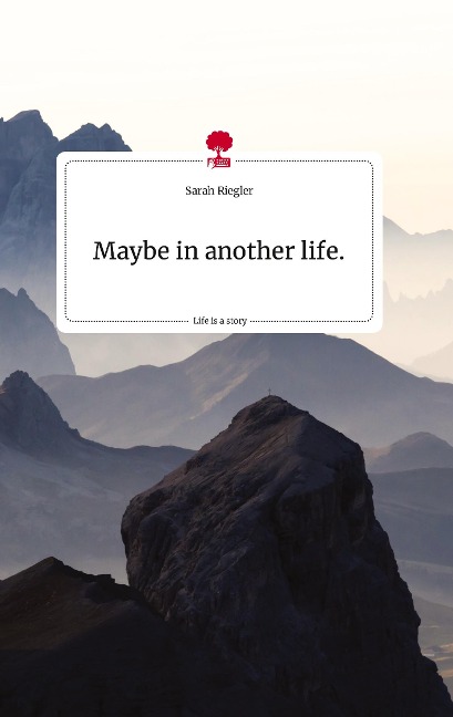 Maybe in another life. Life is a Story - story.one