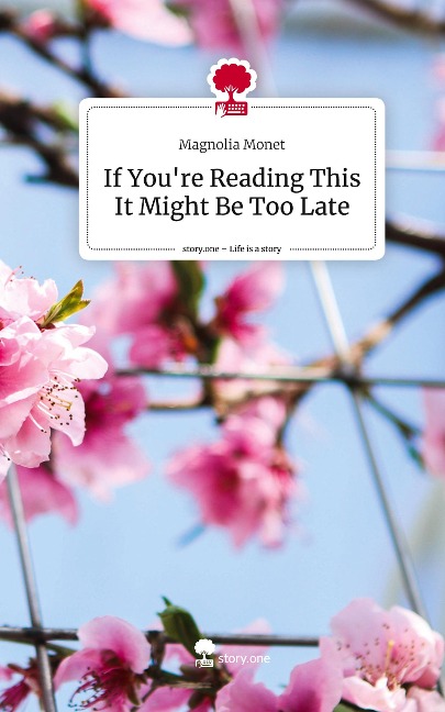 If Youre Reading This It Might Be Too Late. Life is a Story - story.one