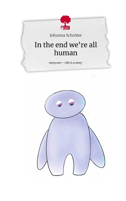 In the end were all human. Life is a Story - story.one