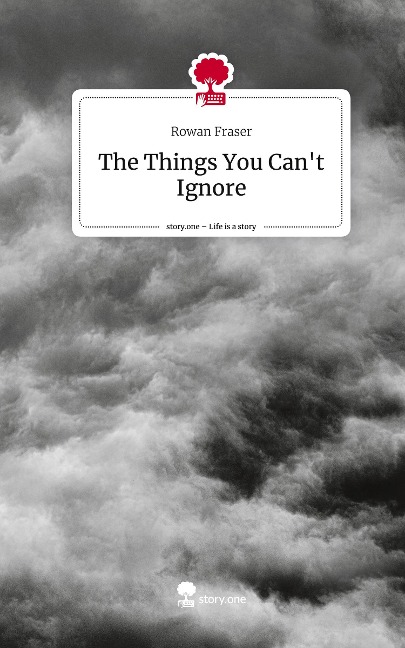 The Things You Cant Ignore. Life is a Story - story.one