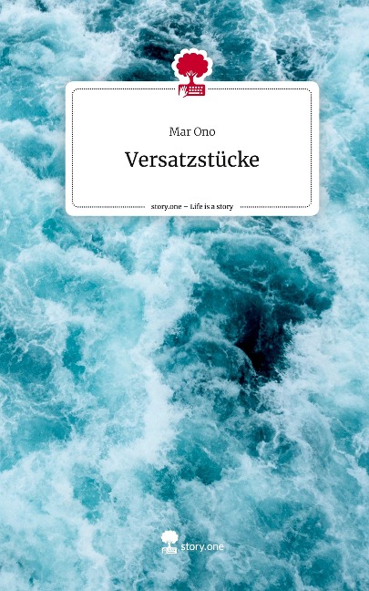 Versatzstücke. Life is a Story - story.one