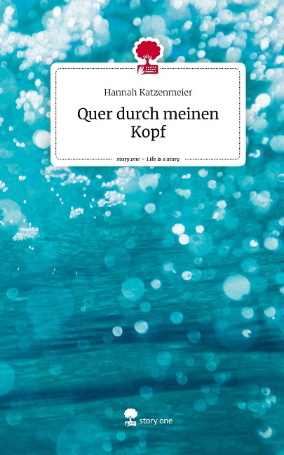 Quer durch meinen Kopf. Life is a Story - story.one