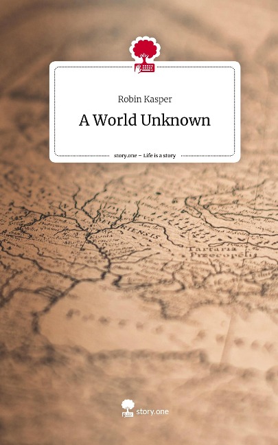 A World Unknown. Life is a Story - story.one