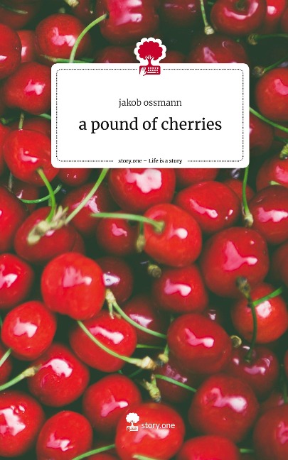 a pound of cherries. Life is a Story - story.one