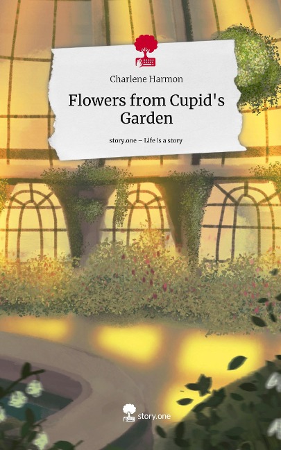 Flowers from Cupids Garden. Life is a Story - story.one