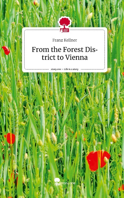 From the Forest District to Vienna. Life is a Story - story.one